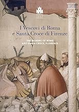 I vescovi di Roma e Santa Croce di Firenze-The bishop of Rome and Santa Croce, Florence. Ediz. illustrata
