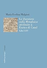 Le «Questioni sulla Metafisica» attribuite a Enrico di Gand (Vol. 1-4)