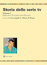 Storia delle serie tv. Dagli anni '50 ai primi anni Duemila (Vol. 1)