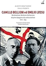 Camillo Bellieni ed Emilio Lussu. Meridionalismo, sardismo e antifascismo dal primo dopoguerra alla svolta autoritaria 1919-1926
