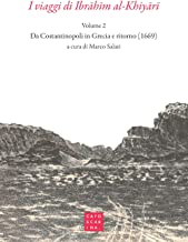I viaggi di Ibrahim al-Khiyari. Da Costantinopoli in Grecia e ritorno (Vol. 2)