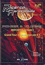 Pioneer & Vojager reporter cosmici. Grand Tour e messaggio per E.T.