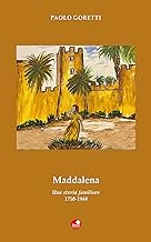Maddalena. Una storia familiare. 1750-1944