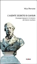 L'agente segreto di Cavour. Giuseppe Massari e il mistero del diario mutilato (Fuori collana)