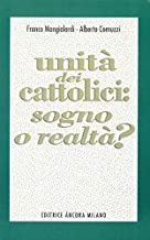 Unit dei cattolici: sogno o realt?