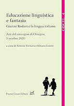 Educazione linguistica e fantasia. Gianni Rodari e la lingua italiana