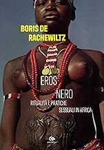 Eros nero. Ritualità e pratiche sessuali in Africa