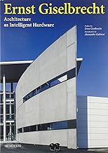 Ernst Giselbrecht. Architecture as intelligent hardware (I talenti)