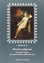 Mondi trasfiguranti. Da Parigi a l'Avana, da Gustave Moreau a Julian del Casal (Euro-ispanica)