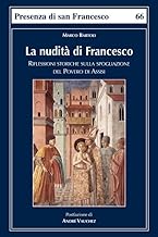 La nudità di Francesco. Riflessioni storiche sulla spogliazione del Povero di Assisi