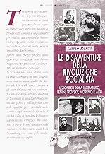 Le disavventure della rivoluzione socialista. Lezioni su Rosa Luxemburg, Lenin, Trotsky, Moreno e altri