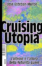 Cruising Utopia. L’altrove e l’allora della futurità queer