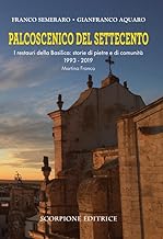 Palcoscenico del Settecento. I restauri della basilica: storie di pietre e di comunità 1993-2019 Martina Franca