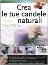 Crea le tue candele naturali (Natural LifeStyle)