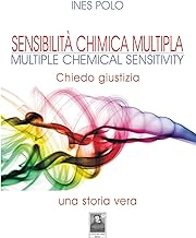Sensibilità chimica multipla-Multiple Chemical Sensitivity. Chiedo giustizia. Una storia vera