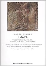 I Maya. Tessitori del tempo, giocolieri dell'universo (I big Newton)