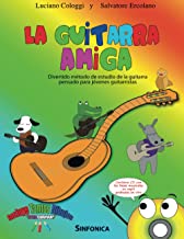 LA GUITARRA AMIGA: Método divertido de estudio de guitarra diseñado para guitarristas jóvenes.