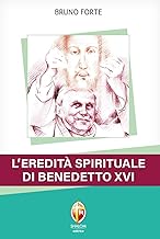 L’EREDITÀ SPIRITUALE DI BENEDETTO XVI