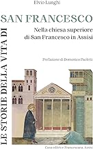 Le storie della vita di San Francesco. Nella chiesa superiore di San Francesco in Assisi