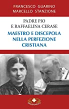 Padre Pio e Raffaelina Cerase. Maestro e discepola nella perfezione cristiana
