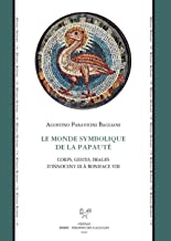 Le monde symbolique de la papauté. Corps, gestes, images d’Innocent III à Boniface VIII