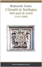 I gesuiti in Sardegna. 450 anni di storia (1559-2009) (Piccola biblioteca Cuec)