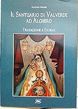 Il Santuario di Valverde ad Alghero. Tradizione e storia (Chiese e arte sacra in Sardegna.Monumenti)