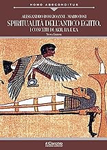 Spiritualità dell'antico Egitto. I concetti di akh, ba e ka. Nuova ediz.