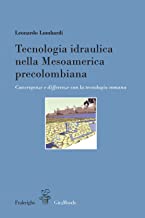 Tecnologia idraulica nella Mesoamerica precolombiana: Convergenze e differenze con la tecnologia romana
