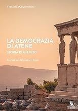 La democrazia di Atene. Storia di un mito