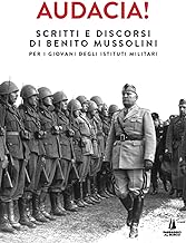 Audacia! Scritti e discorsi di Benito Mussolini per i giovani degli istituti militari