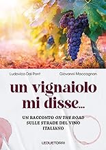 Un vignaiolo mi disse.... un racconto on the road sulle strade del vino italiano