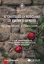 Il castello di Rosciano. Le pietre e le rose
