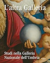 L'altra Galleria. Studi nella Galleria Nazionale dell'Umbria. Ediz. illustrata
