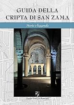 Guida della cripta di San Zama. Storia e leggenda