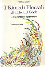 I rimedi floreali di Edward Bach e altri rimedi complementari (Armonia e benessere)