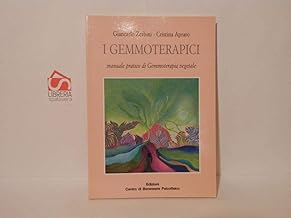 I gemmoterapici. Manuale pratico di gemmoterapia vegetale (Armonia e benessere)