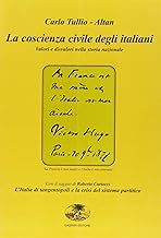 La coscienza civile degli italiani. Valori e disvalori. L'Italia di tangentopoli e la crisi del sistema partitico (Collana storica)
