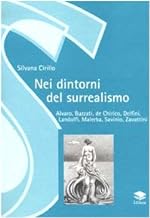 Nei dintorni del surrealismo. Alvaro, Buzzati, De Chirico, Delfini, Landolfi, Malerba, Savinio, Zavattini (Saggi)