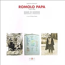 Romolo Papa, 1923-1996. Diari di bordo. Ravenna e mosaico