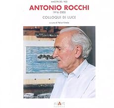 Antonio Rocchi, 1916-2005. Colloqui di luce