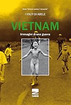 Vietnam. Immagini di una guerra. Ediz. illustrata
