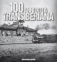100 anni della Transiberiana. Ediz. illustrata