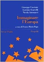 Immaginare l'Europa. Storia, idee, istituzioni (Quaderni Irre Puglia)