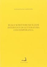 Sugli scrittori siciliani. Interventi di letteratura contemporanea