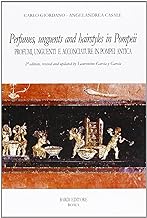 Perfumes, unguents, and hairstyles in ancient Pompeii-Profumi, unguenti e acconciature in Pompei antica (Collezione archeologica)