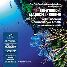 I sentieri del mare delle sirene. Trekking subacqueo da Sorrento ad Amalfi nell'AMP di Punta Campanella. Ediz. italiana e inglese