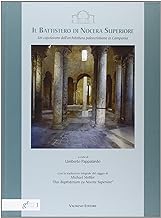 Il battistero di Nocera Superiore. Un capolavoro dell'architettura paleocristiana in Campania
