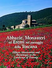 Abbazie, monasteri ed eremi nel paesaggio della Toscana. Ediz. italiana e inglese (Fuori collana)