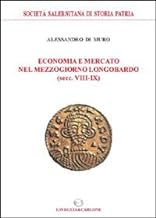 Economia e mercato nel Mezzogiorno longobardo (secc. VIII-IX) (Nuovi quaderni salernitani)